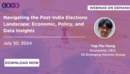 Navigating the Post-India Elections Landscape: Economic, Policy, and Data Insights